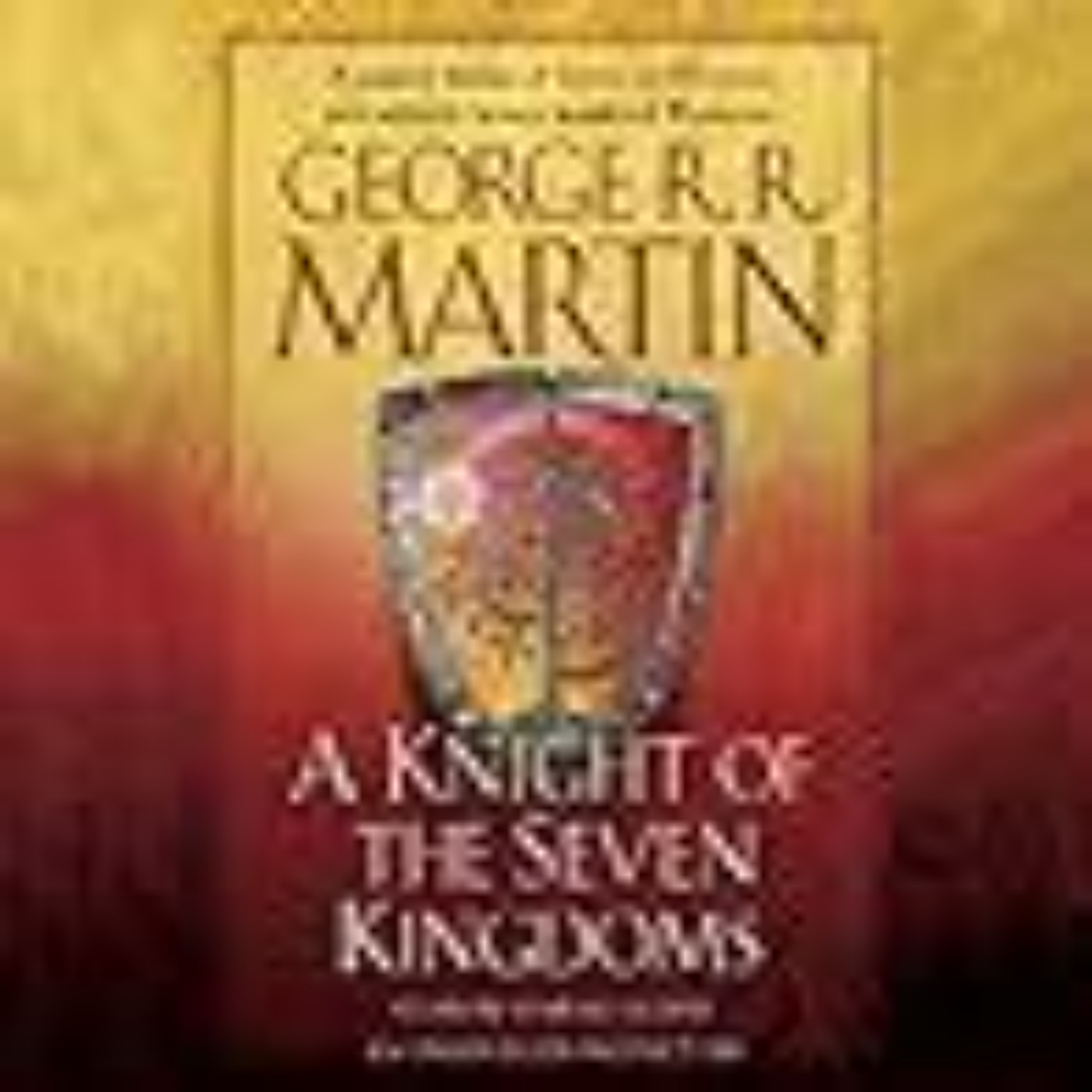 Download Now A Knight of the Seven Kingdoms (The Tales of Dunk and Egg, #1-3) by George R.R. Martin