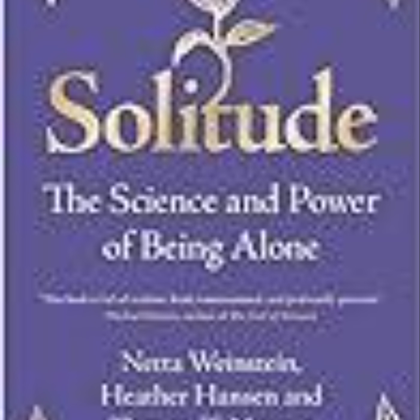 Download Now Solitude: The Science and Power of Being Alone by Netta Weinstein