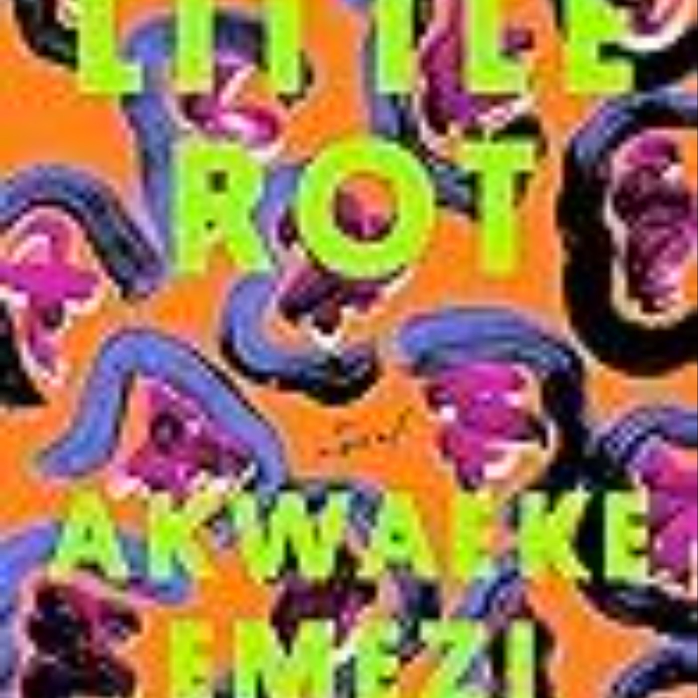 Read Now Little Rot by Akwaeke Emezi
