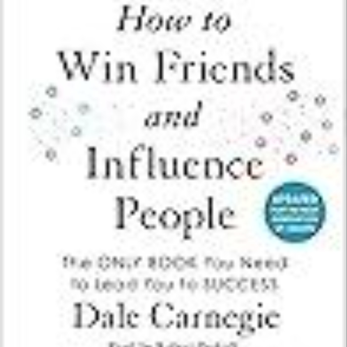 Download How to Win Friends and Influence People: Updated For the Next Generation of Leaders by Dale Carnegie