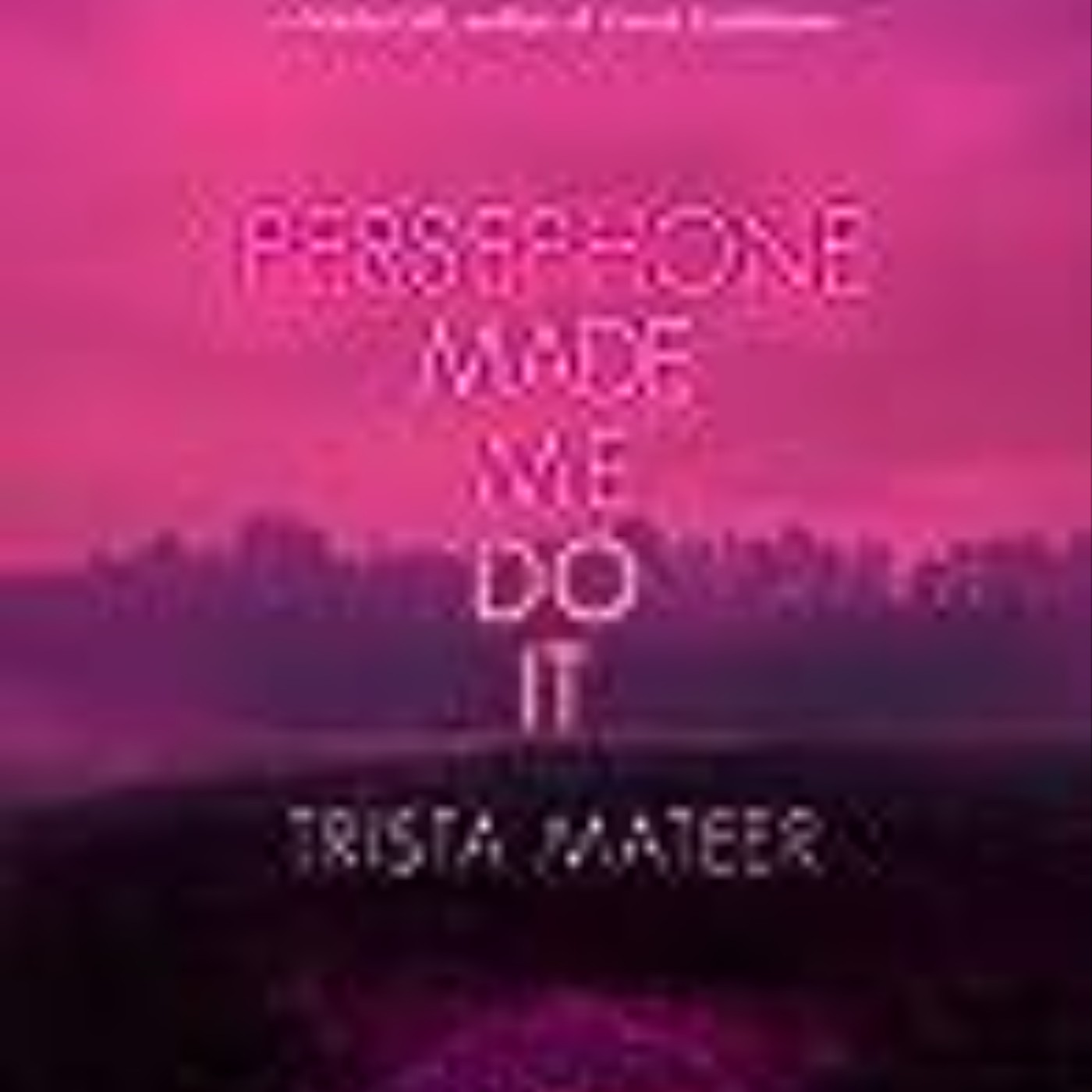 Read Persephone Made Me Do It (Myth and Magick) by Trista Mateer