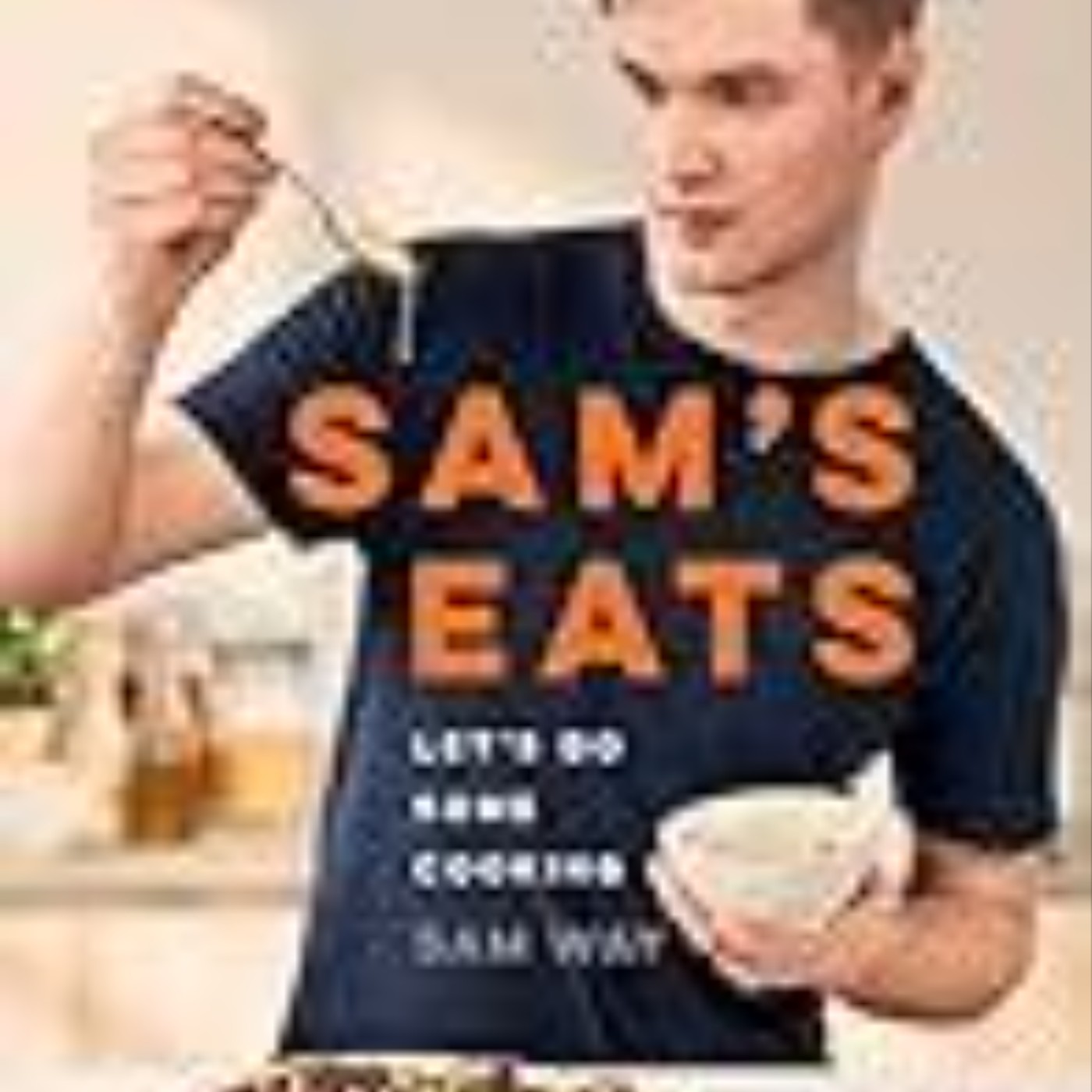 Get Sam's Eats: Let's Do Some Cooking by Sam Way