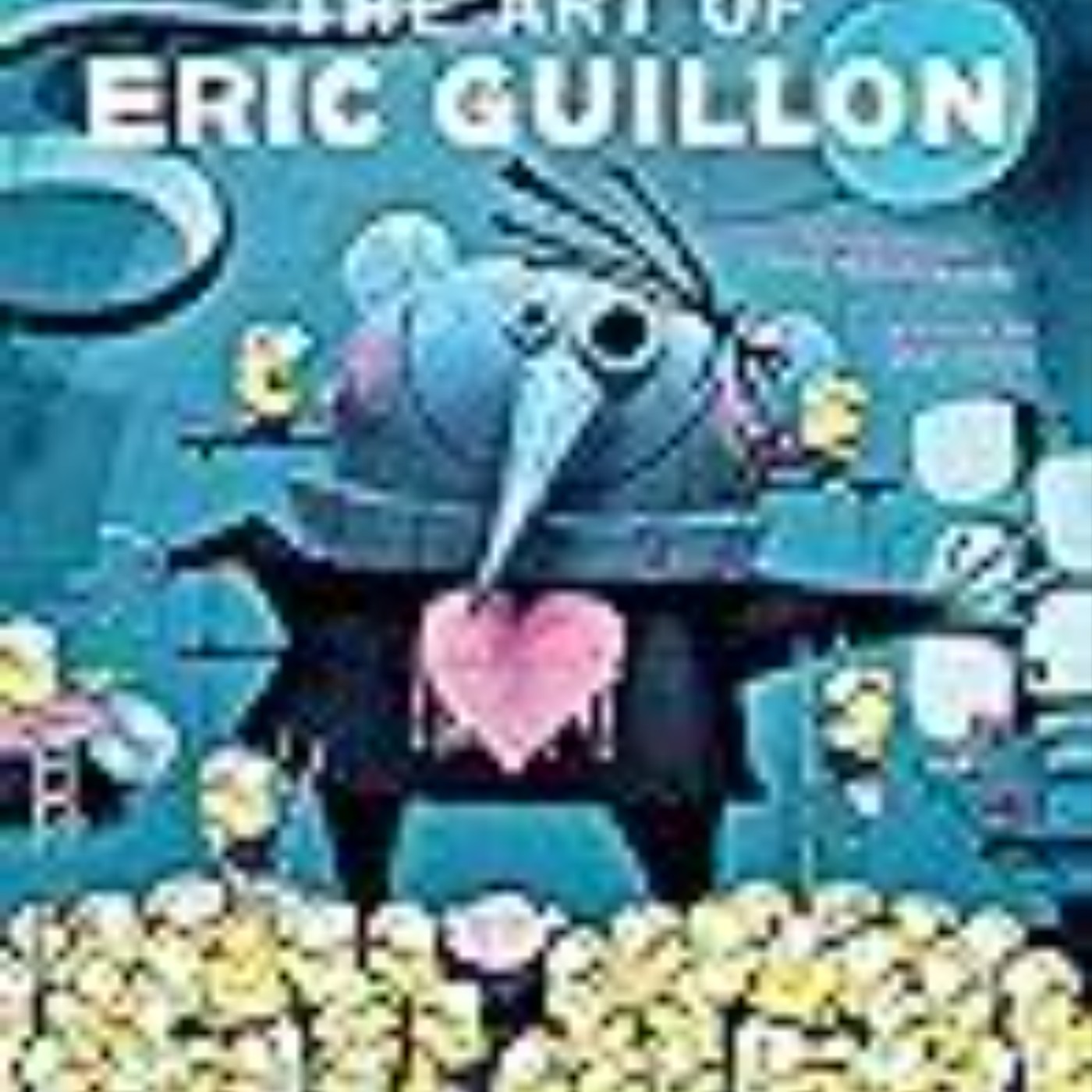 Download The Art of Eric Guillon: From the Making of Despicable Me to Minions, The Secret Life of Pets, and More by Ben Croll