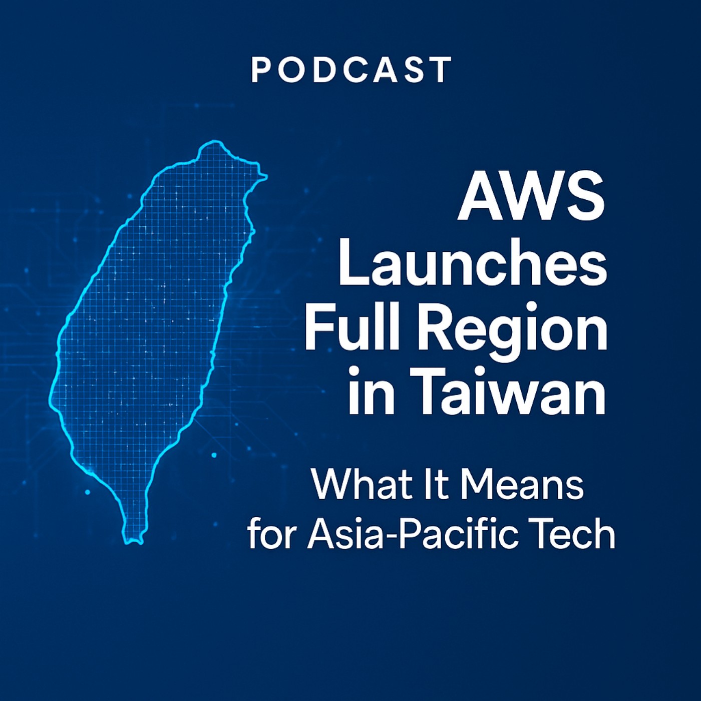 Episode 2: AWS Launches Full Region in Taiwan: What It Means for Asia-Pacific Tech episode artwork