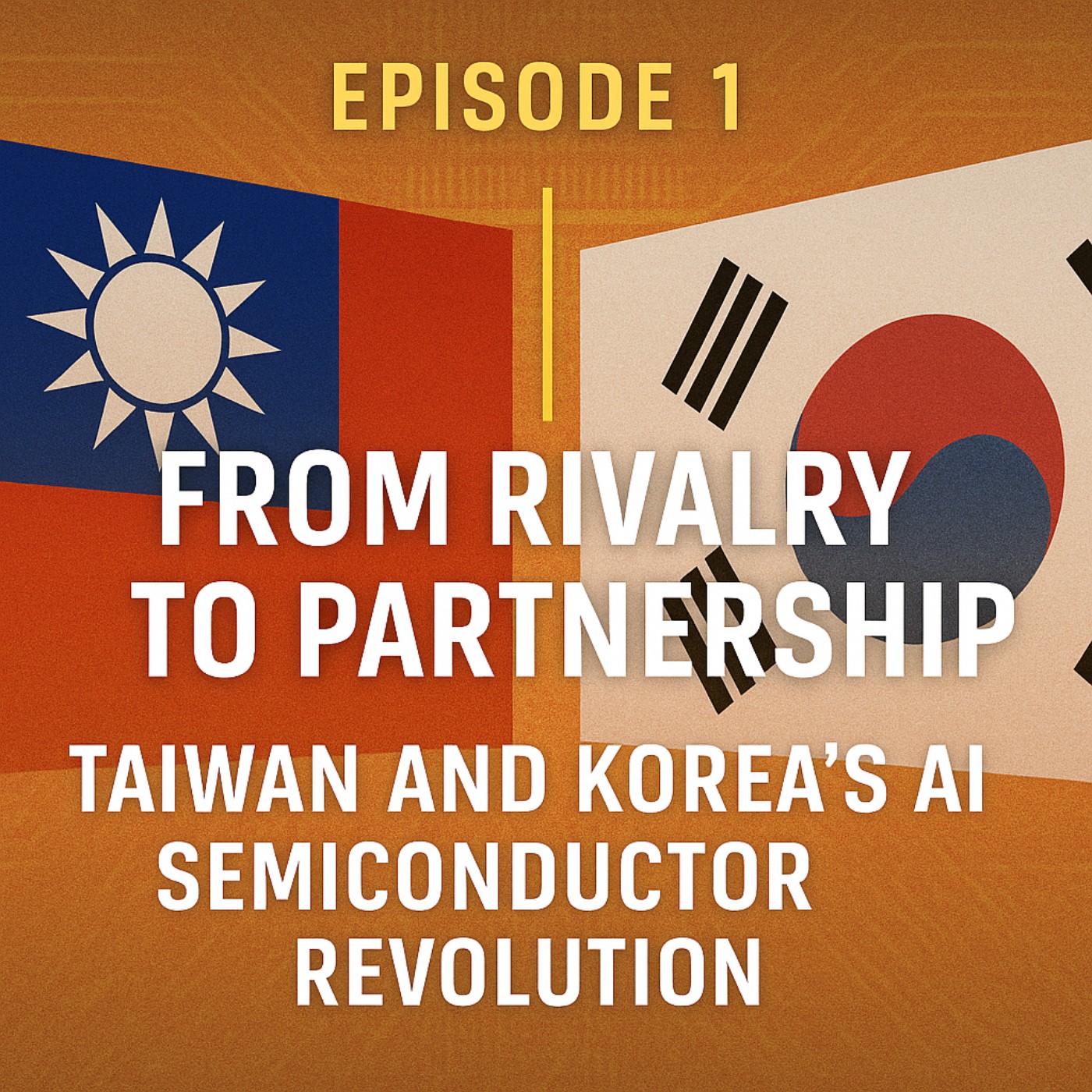 Episode 1: From Rivalry to Partnership: Taiwan and Korea’s AI Semiconductor Revolution episode artwork