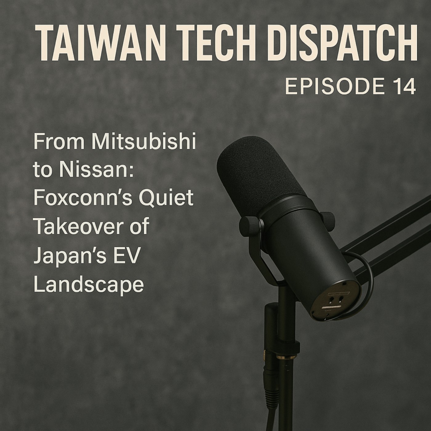 Episode 14: From Mitsubishi to Nissan: Foxconn’s Quiet Takeover of Japan’s EV Landscape episode artwork