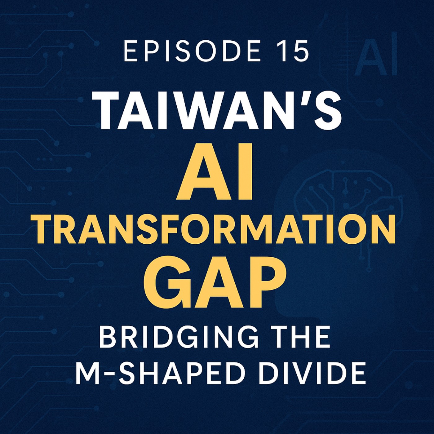 Episode 15: Taiwan’s AI Transformation Gap: Bridging the M-Shaped Divide episode artwork