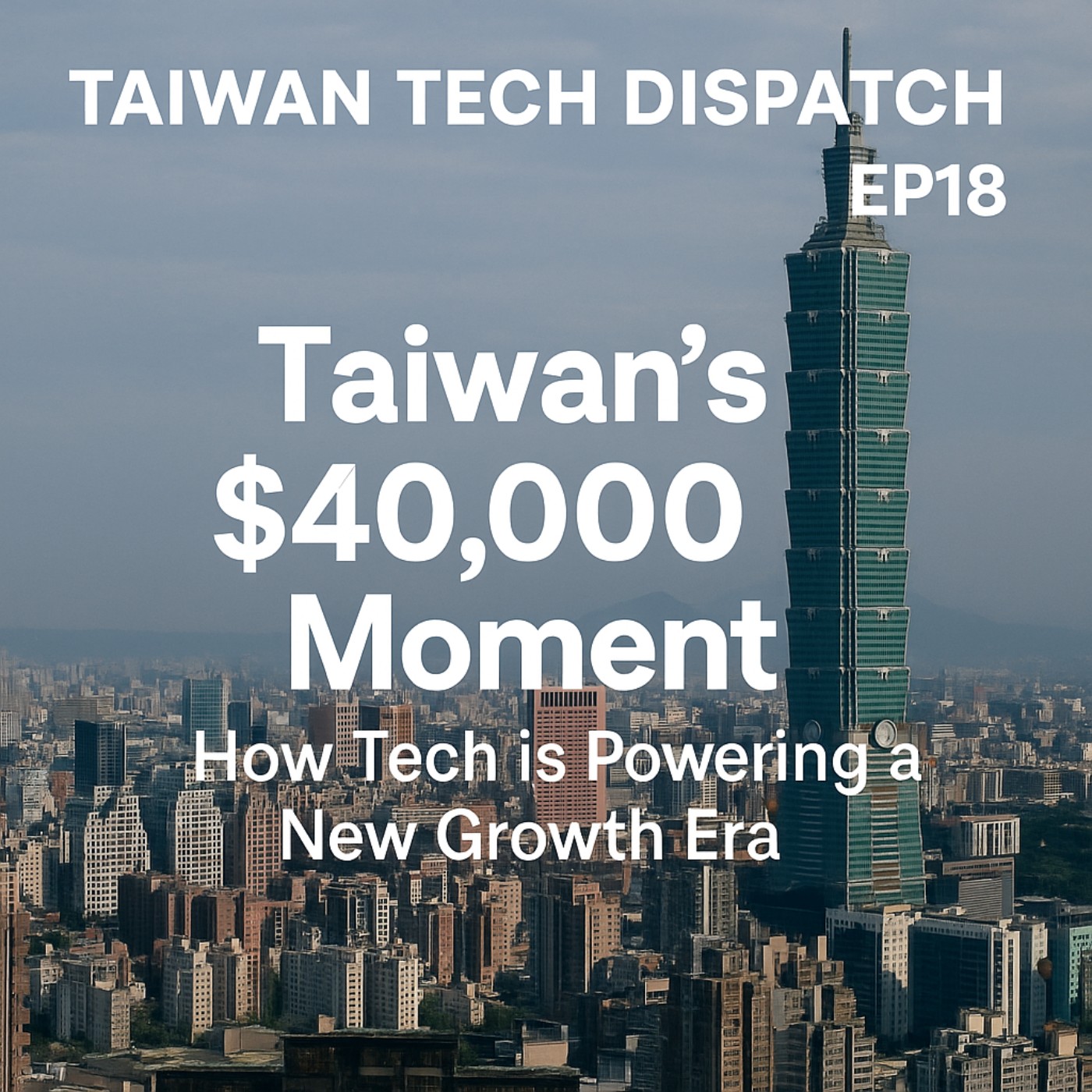 Episode 18: Taiwan’s $40,000 Moment: How Tech is Powering a New Growth Era episode artwork