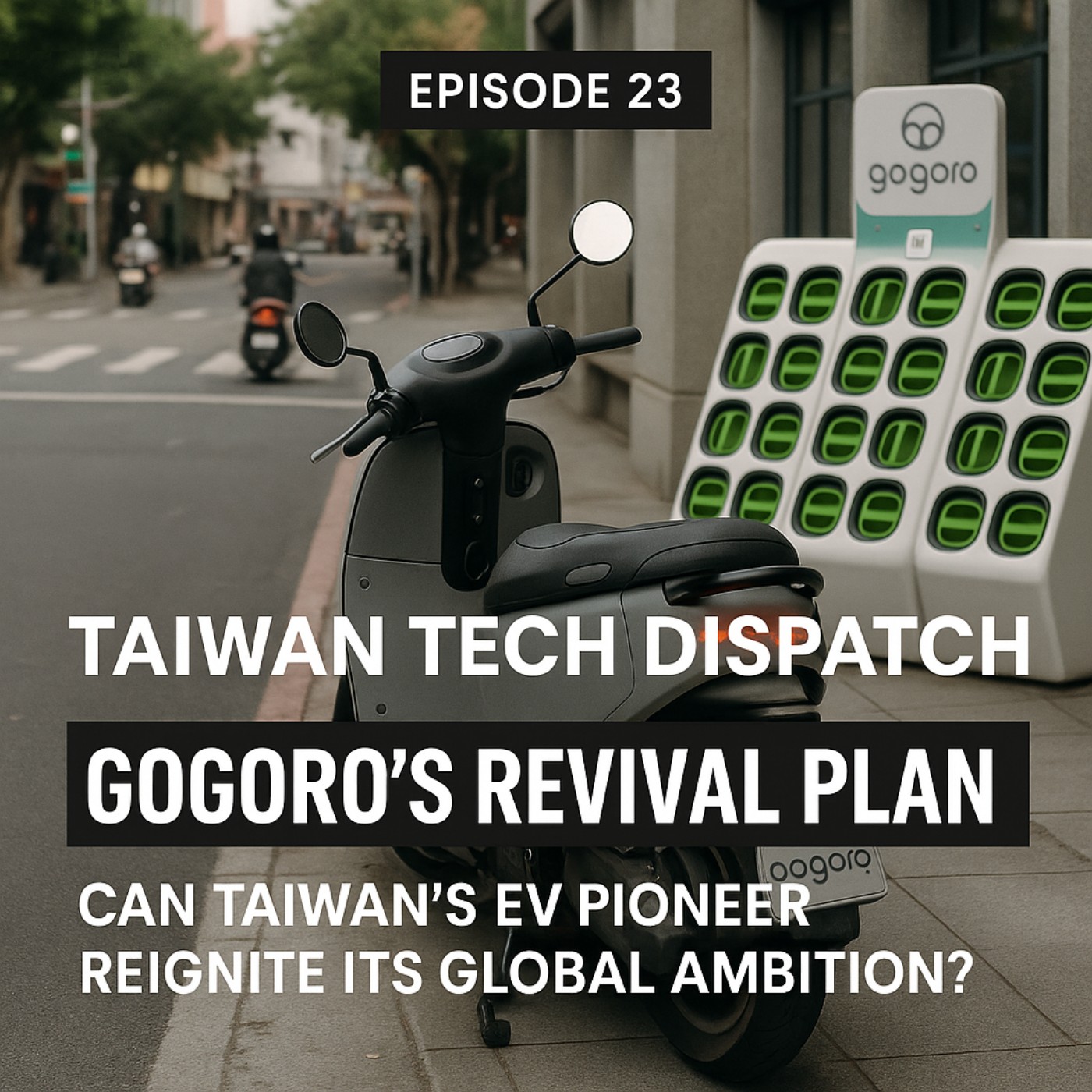Episode 23: Gogoro’s Revival Plan: Can Taiwan’s EV Pioneer Reignite Its Global Ambition? episode artwork