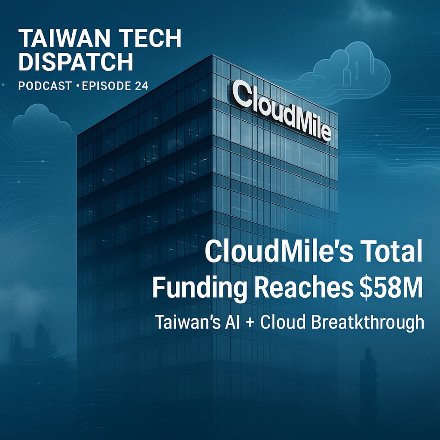 Episode 24: CloudMile’s Total Funding Reaches $58 Million: Taiwan’s AI + Cloud Breakthrough episode artwork