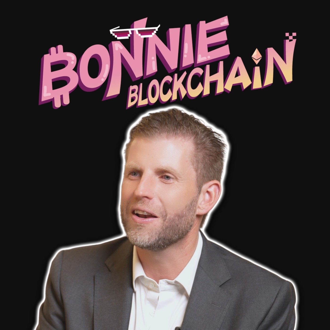 Eric Trump From The Art of the Deal to Bitcoin｜EP71 ｜ Eric Trump｜Bonnie Blockchain episode artwork